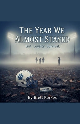 The Year We Almost Stayed by Korkes, Brett