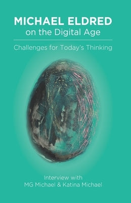 Michael Eldred on the Digital Age: Challenges for Today's Thinking by Michael, M. G.
