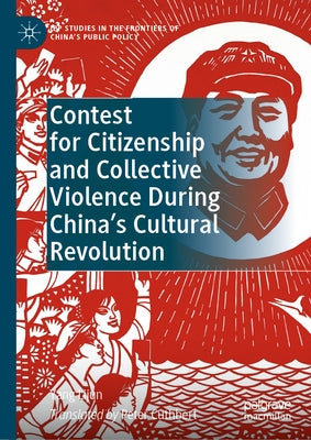 Contest for Citizenship and Collective Violence During China's Cultural Revolution by Lijun, Yang
