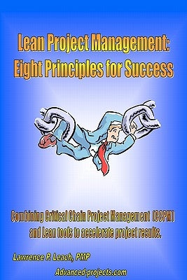 Lean Project Management: Eight Principles For Success by Leach, Lawrence P.