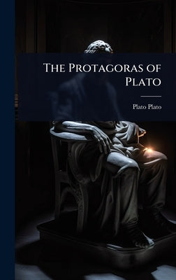 The Protagoras of Plato by Plato