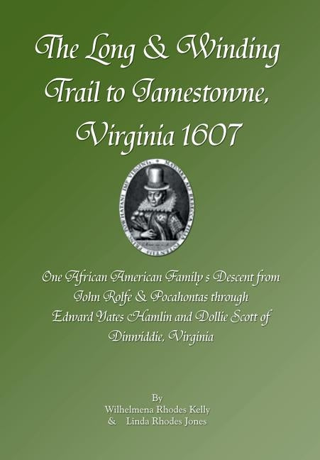 The Long & Winding Trail to Jamestowne, Virginia 1607 by Kelly, Wilhelmena Rhodes