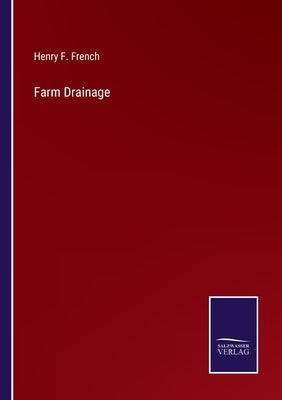 Farm Drainage by French, Henry F.