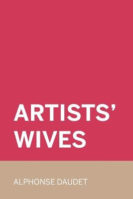 Artists' Wives by Daudet, Alphonse