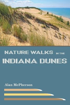 Nature Walks in the Indiana Dunes by McPherson, Alan