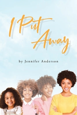 I Put Away by Anderson, Jennifer