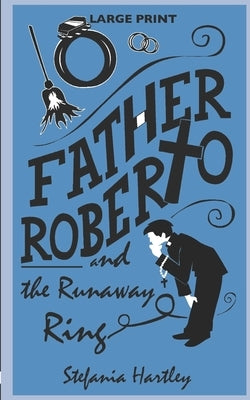 Father Roberto and the Runaway Ring: two heartwarming cosy mysteries (in Very Large Print) by Hartley, Stefania