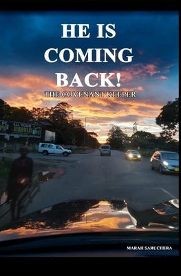 He is coming back! The Covenant Keeper: Is Jesus Coming back? The second coming of Jesus Are you ready for His coming? Jesus keeps his promises by Saruchera, Marah