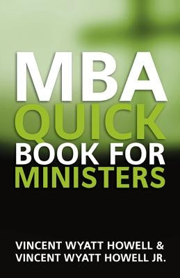 MBA Quick Book for Ministers by Howell, Vincent W.