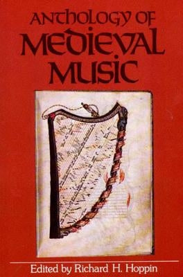 Anthology of Medieval Music by Hoppin, Richard H.