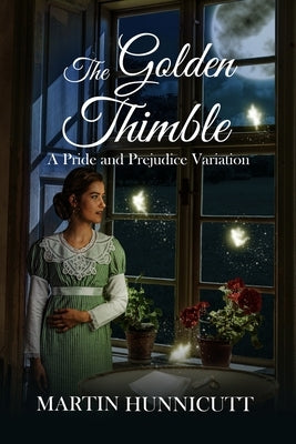 The Golden Thimble: A Variation on Pride & Prejudice by Hunnicutt, Martin