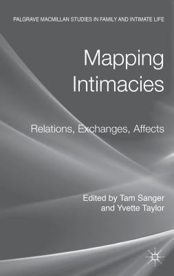 Mapping Intimacies: Relations, Exchanges, Affects by Sanger, T.