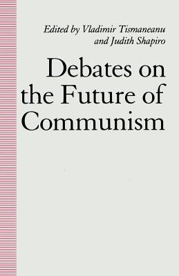 Debates on the Future of Communism by Tismaneanu, Vladimir