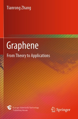 Graphene: From Theory to Applications by Zhang, Tianrong