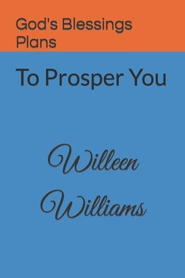 God's Blessings Plans: To Prosper You by Williams, Willeen G.