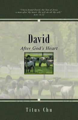 David: After God's Heart by Chu, Titus