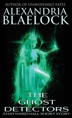 The Ghost Detectors by Blaelock, Alexandria