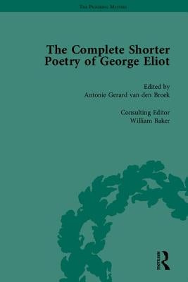 The Complete Shorter Poetry of George Eliot by Van Den Broek, Antonie Gerard