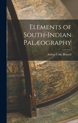 Elements of South-Indian Palæography by Burnell, Arthur Coke
