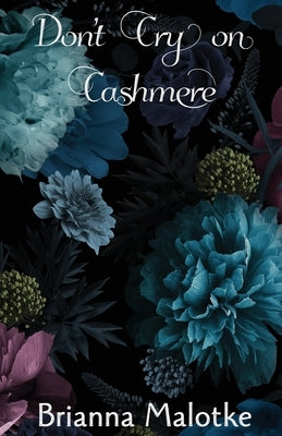 Don't Cry on Cashmere by Malotke, Brianna