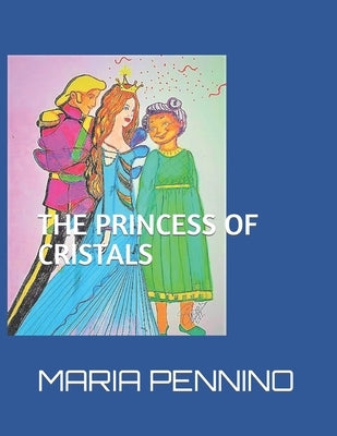 The Princess of Cristals by Pennino, Maria