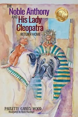 The Noble Anthony and His Lady Cleopatra: Return Home by Hastings, Beck