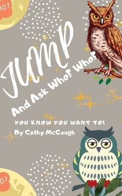 Jump and Say Who-Who by McGough, Cathy