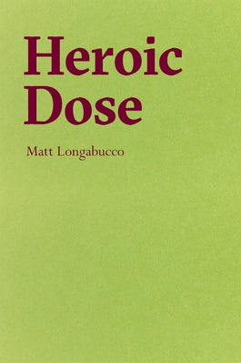 Heroic Dose by Longabucco, Matt