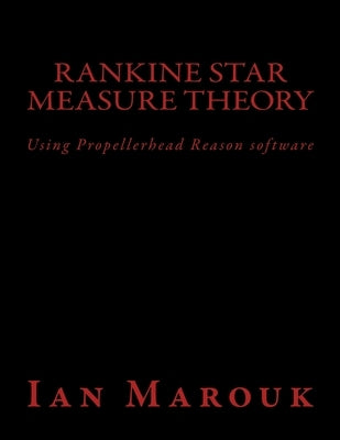 Rankine Star Measure Theory: Using Propellerhead Reason software by Marouk, Ian Matthew