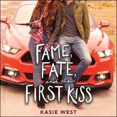 Fame, Fate, and the First Kiss by West, Kasie