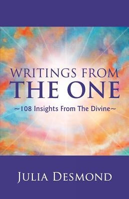 Writings from the One: The Experiential Guide to the Field of Grace Through Deeksha by Desmond, Julia