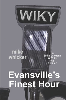 Evansville's Finest Hour by Whicker, Mike