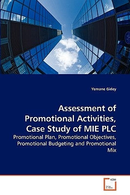 Assessment of Promotional Activities, Case Study of MIE PLC by Gidey, Yemane