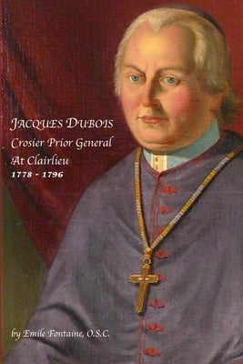 Jacques Dubois: Crosier Prior General at Clairlieu by Fontaine, Emile