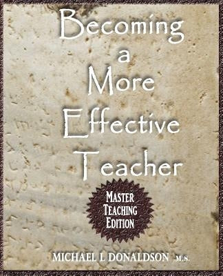 Becoming a More Effective Teacher by Donaldson, Michael