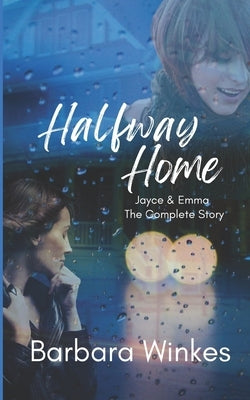Halfway Home: Jayce & Emma: The Complete Story by Winkes, Barbara