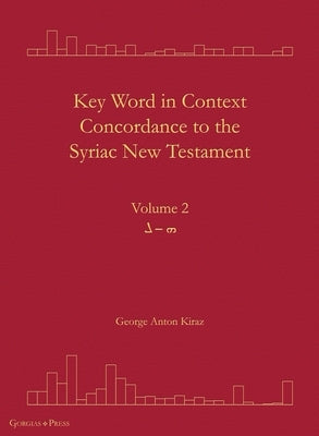 Key Word in Context Concordance to the Syriac New Testament: Volume 2 (He-Lomadh) by Kiraz, George Anton