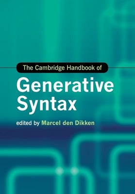 The Cambridge Handbook of Generative Syntax by Den Dikken, Marcel