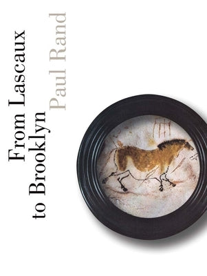 From Lascaux to Brooklyn by Rand, Paul