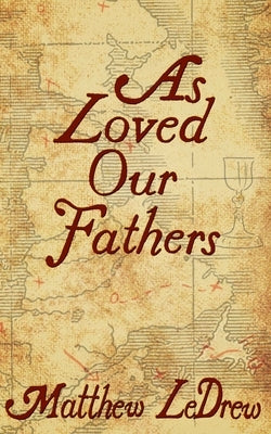 As Loved Our Fathers by Ledrew, Matthew