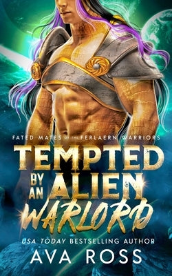 Tempted by an Alien Warlord: A Sci-fi Alien Romance by Ross, Ava