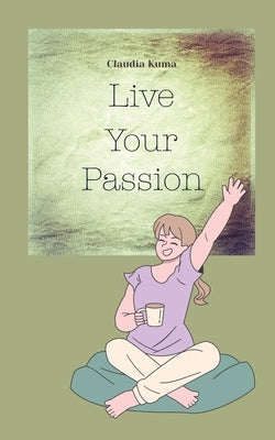 Live Your Passion by Kuma, Claudia