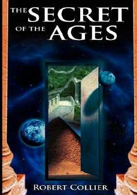 The Secret of the Ages by Collier, Robert