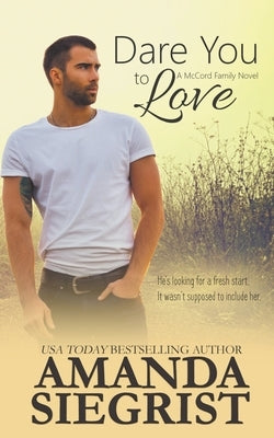 Dare You to Love by Siegrist, Amanda