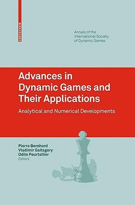 Advances in Dynamic Games and Their Applications: Analytical and Numerical Developments by Bernhard, Pierre