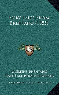 Fairy Tales From Brentano (1885) by Brentano, Clemens