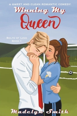 Winning My Queen: A Sweet and Clean Romantic Comedy by Smith, Madelyn