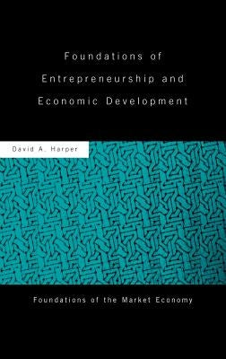 Foundations of Entrepreneurship and Economic Development by Harper, David A.