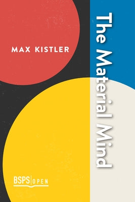 The Material Mind: Reduction and Emergence by Kistler, Max