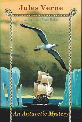 An Antarctic Mystery by Verne, Jules